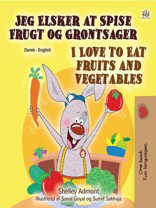 Title details for Jeg Elsker at Spise Frugt og Grøntsager I Love to Eat Fruits and Vegetables by Shelley Admont - Available